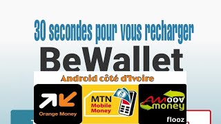 BeWallet 30 secondes pour vous recharger avec les 3 opérateurs de côté dIvoire [upl. by Nehgam]