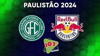 GUARANÍ X BRAGANTINO  PELA 12ª RODADA DO PAULISTÃO 2024 [upl. by Leviralc615]