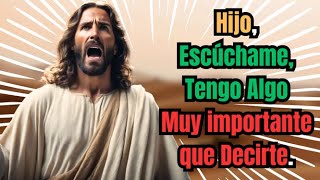 Hijo Escúchame Tengo Algo Muy importante que Decirte Mensaje de Dios⚠️ [upl. by Assilana109]