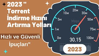 2023 quotTorrent İndirme Hızını Artırma Yolları  Hızlı ve Güvenli İpuçlarıquot torrent [upl. by Shinberg]