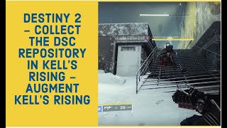 DESTINY 2  COLLECT THE DSC REPOSITORY IN KELLS RISING  AUGMENT KELLS RISING [upl. by Hniv635]