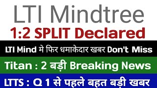 12 SPLIT Declared lti mindtree share latest news titan share latest news ltts share latest news [upl. by Renaud942]