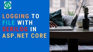 Logging to files with Serilog in AspNet Core [upl. by Inele827]