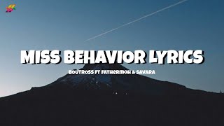 Boutross  Miss Behavior Ft Fathermoh amp Savara Official Lyrics Video [upl. by Trager]