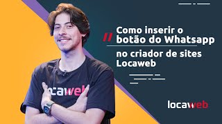 Como inserir o botão do WhatsApp no criador de sites Locaweb  Locaweb [upl. by Ahsikad]