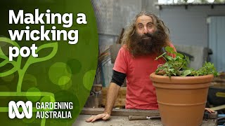 How to make a wicking pot so your plants selfwater  DIY Garden Projects  Gardening Australia [upl. by Hirsh]