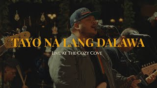 Tayo Na Lang Dalawa Live at The Cozy Cove  Mayonnaise [upl. by Kunz778]