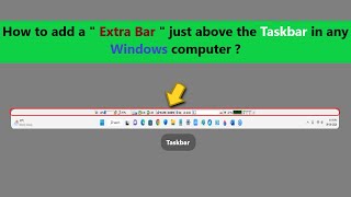 How to add a quot Extra Bar quot just above the Taskbar in any Windows computer [upl. by Nolaj]