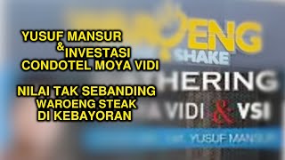 YUSUF MANSUR amp INVESTASI CONDOTEL MOYA VIDI NILAI TAK SEBANDING WAROENG STEAK DI KEBAYORAN [upl. by Alguire]