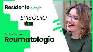 A escolha de reumatologia como especialidade  ResidenteCast com Cecília Bezerra [upl. by Hyo]