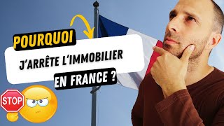 Pourquoi jarrête limmobilier en France  pour de vrai [upl. by Annonyw959]