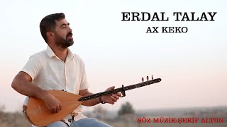 Erdal Talay Ax Keko En Duygusal Kürtçe Şarkı 2022 yeni [upl. by Evie]