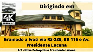 Gramado a Ivoti via RS235 BR 116 e Av Pres Lucena  vídeo 23 Nova Petrópolis a Pres Lucena 4K [upl. by Aimahs311]