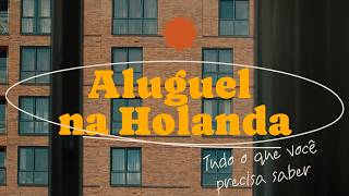 Aluguel na Holanda tudo que você precisa saber [upl. by Lipscomb993]