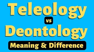 Deontological vs Teleological Approach Difference  Teleological Meaning  Deontology Meaning [upl. by Inglis]