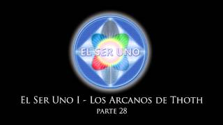 El Ser Uno I  Los Arcanos de Thoth  Parte 28 [upl. by Perr]