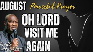 OH LORD VISIT ME AGAIN Apostle Joshua Selman August powerful prayer [upl. by Haliek876]