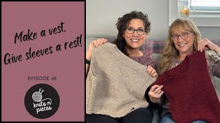 MAKE A VEST GIVE SLEEVES A REST Knits n Pieces Episode 48 [upl. by Deer]