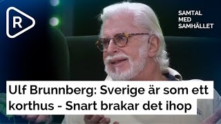 Ulf Brunnberg Sverige är som ett korthus  Snart brakar det ihop [upl. by Theodora944]