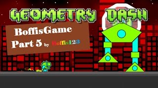 Geometry dash  BoffisGame part 5 by Boffis123 Me [upl. by Kali]