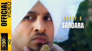 SARDARA  JAZZY B  OFFICIAL VIDEO [upl. by Constancia]