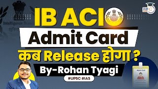 IB ACIO Exam 2023 Most Probable Date for Admitcard  StudyIQ IAS [upl. by Eniamor572]