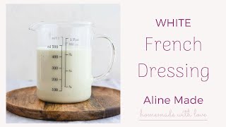 Homemade White French Dressing Recipe  Aline Made [upl. by Giles]