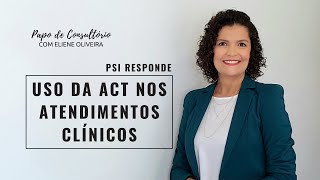 PSI RESPONDE QUANDO EU USO O ACT NOS MEUS ATENDIMENTOS CLÍNICOS [upl. by Akehsat]