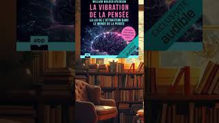 LA VIBRATION DE LA PENSÉE livreaudiogratuit livreaudiofrançais motivation developpementpersonnel [upl. by Vanhook]