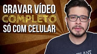 Como Gravar Vídeo Usando SÓ O CELULAR Gravar Vídeo Para YouTube Com o Celular [upl. by Iaria]