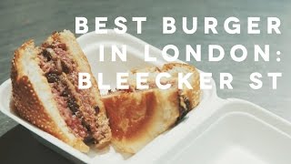 BEST BURGER IN LONDON  REVISITED BLEECKER ST [upl. by Naira150]