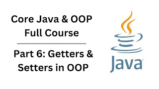 What Are Getters amp Setters In Java  Core Java amp OOP Full Course Part6 [upl. by Pul891]