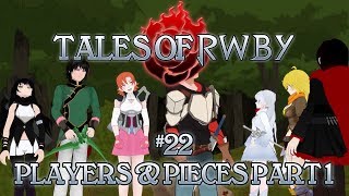 Tales of RWBY 22  Players and Pieces Part 1 [upl. by Eimmit183]