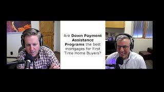 Episode 3 Are Down Payment Assistance Programs the best programs for First Time Home Buyers [upl. by Rahmann]