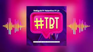 ROBI GUID  TBT FEAT VALENTINO GRM X LH DA PRODUZZAAUDIO OFICIAL [upl. by Lareneg]