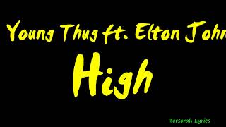 Young Thug  High ft Elton John Lyrics [upl. by Alahs]