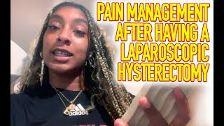 PAIN MANAGEMENT PLAN AFTER HAVING A LAPAROSCOPIC HYSTERECTOMY  CAR REPAIRS [upl. by Erde187]