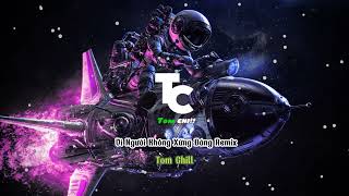 TomChill  Vì Người Không Xứng Đáng  Tuấn Hưng Remix  Nhạc Thịnh Hành TikTok 2024  Nếu Sớm Mai [upl. by Eniowtna290]