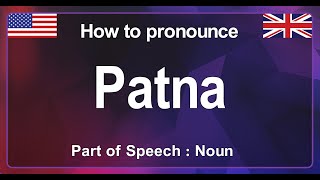 PATNA Pronunciation in English Correctly How to Pronounce PATNA in American Accent [upl. by Annaeed]