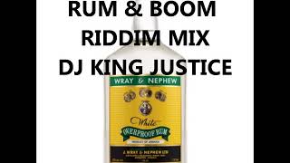 Rum amp Boom Riddim  Mix DJ King Justice [upl. by Lyrpa659]