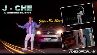 J  CHE  EL CONSENTIDO DEL RITMO  HERIDAS DE AMOR  VIDEO OFICIAL 4K  2023 [upl. by Merriam278]