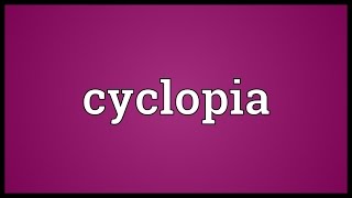 Cyclopia Meaning [upl. by Adnoval474]