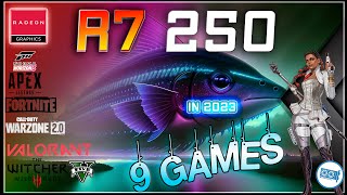 AMD Radeon R7 250 in 9 GAMES  2023 [upl. by Teragramyram623]