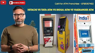 comparison Of Tata Indicash Atm Vs Hitachi Atm Vs Vakrangee Atm Vs India 1 Atm अंतर क्या है [upl. by Hareehat]