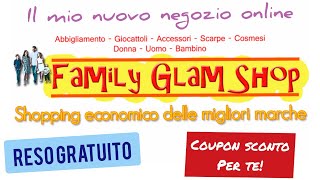 Il mio negozio online quotFamily Glam Shopquot per i tuoi acquisti di famiglia Sconti e un coupon per te [upl. by Delphine]