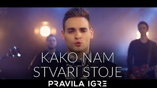 Pravila Igre  Kako nam stvari stoje OFFICIAL VIDEO [upl. by Foulk204]