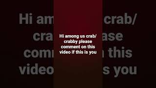 Among us crabcrabby please comment if this is you [upl. by Jabin]