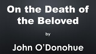 On The Death Of The Beloved  Poem  John ODonohue [upl. by Richel862]