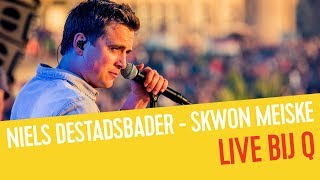 Niels Destadsbader  Skwon Meiske  Live bij Q [upl. by Jadwiga]