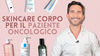 SKINCARE CORPO PER IL PAZIENTE ONCOLOGICO [upl. by Jann]